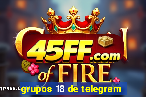 grupos 18 de telegram